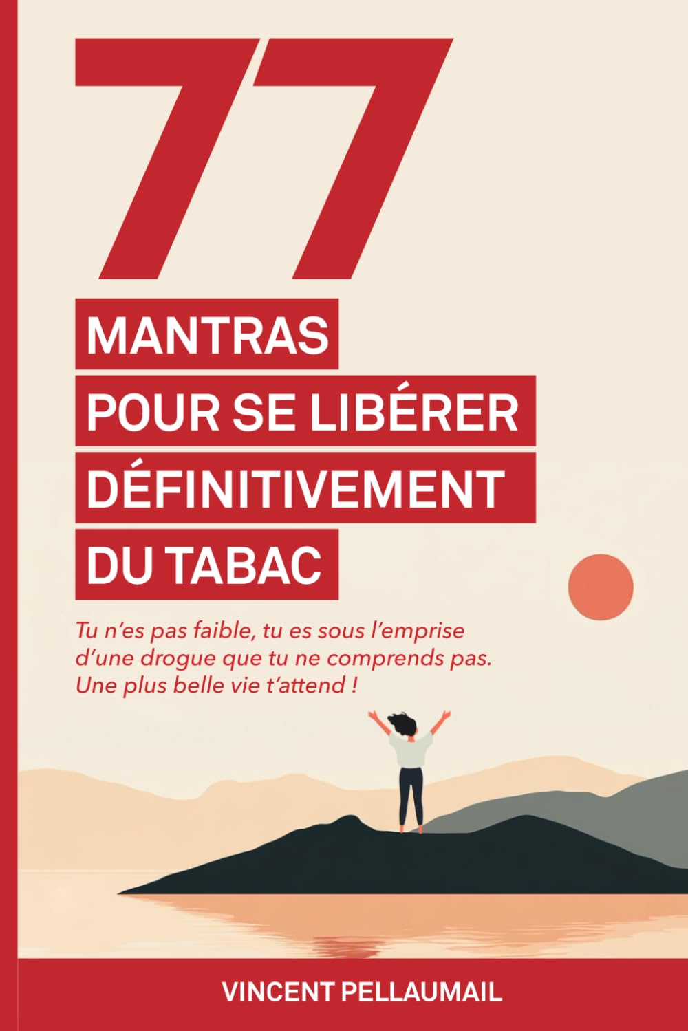 77 mantras pour se libérer définitivement du tabac: Tu n'es pas faible, tu es sous l'emprise d'une drogue que tu ne comprends pas. Une plus belle vie t'attend ! Medicine