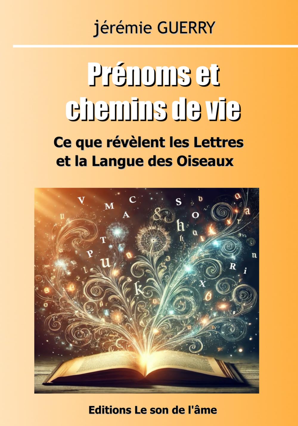 Prénoms et Chemins de vie: Ce que révèlent les Lettres et la Langue des Oiseaux Self-help