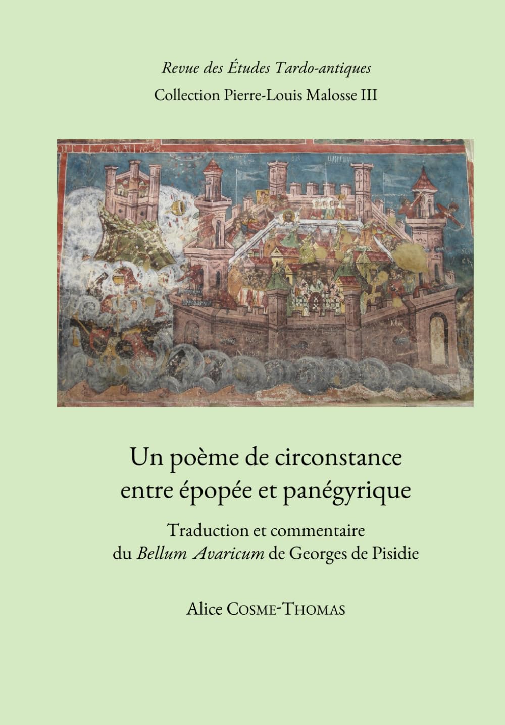 Un poème de circonstance entre épopée et panégyrique.: Traduction et commentaire du Bellum Avaricum de Georges de Pisidie. book