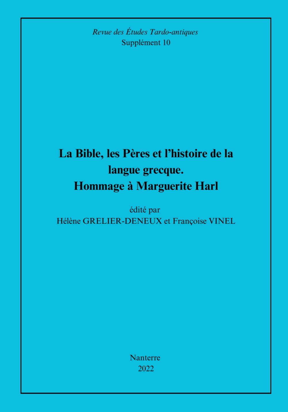 La Bible, les Pères et l’histoire de la langue grecque. Hommage à Marguerite Harl: Revue des Études Tardo-antiques. Supplément 10 book