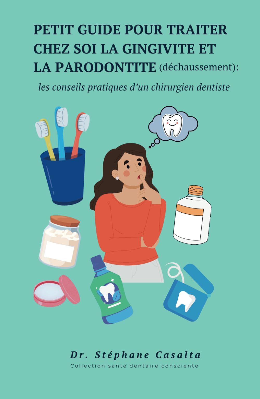 Petit guide pour traiter chez soi la gingivite et la parodontite (déchaussement): les conseils pratiques d'un chirurgien dentiste book