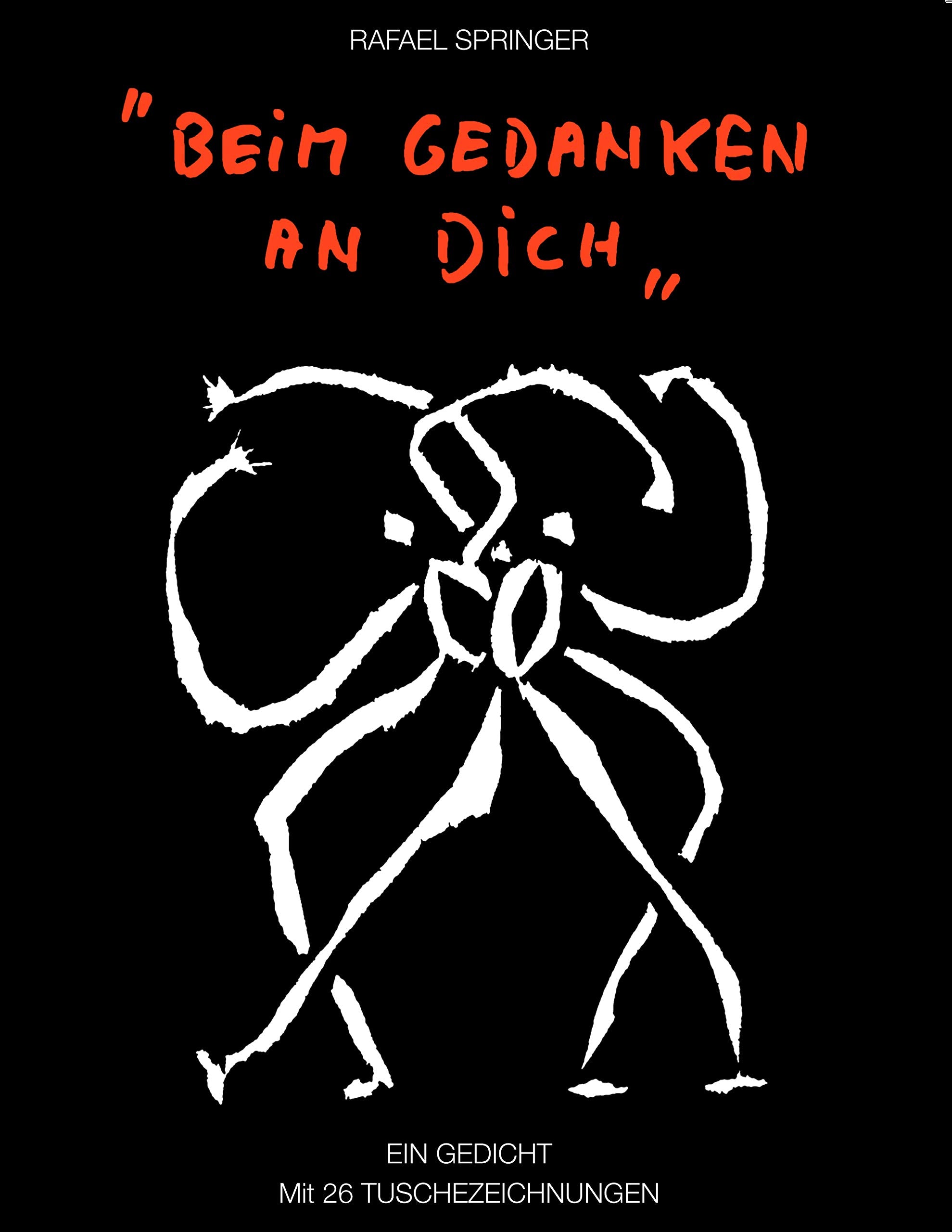 Beim Gedanken an Dich: Ein Gedicht mit 26 Tuschezeichnungen Poetry