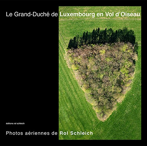 Das Großherzogtum Luxemburg aus der Vogelperspektive - Le Grand-Duché de Luxembourg en Vol d'Oiseau book