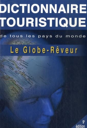 Le globe-rêveur : dictionnaire touristique de tous les pays du monde Books