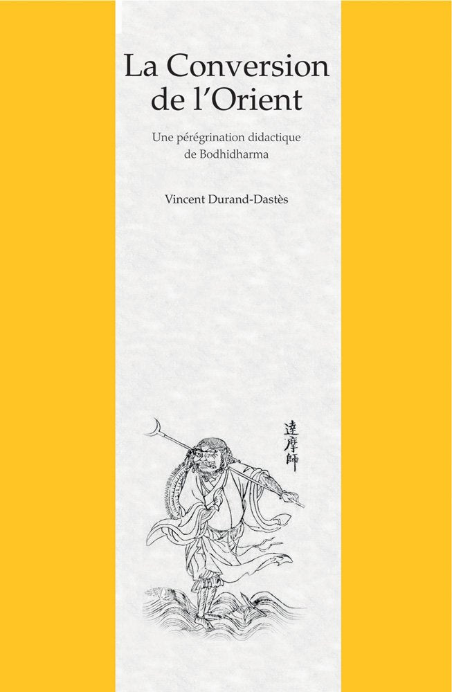 La conversion de l'Orient: Une pérégrination didactique de Bodhidharma dans un roman chinois du XVIIe siècle book