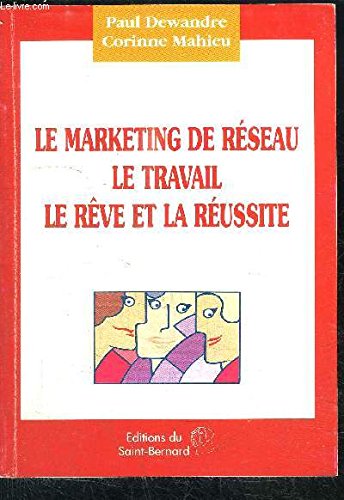 Le marketing de réseau le travail le rêve et la réussite book