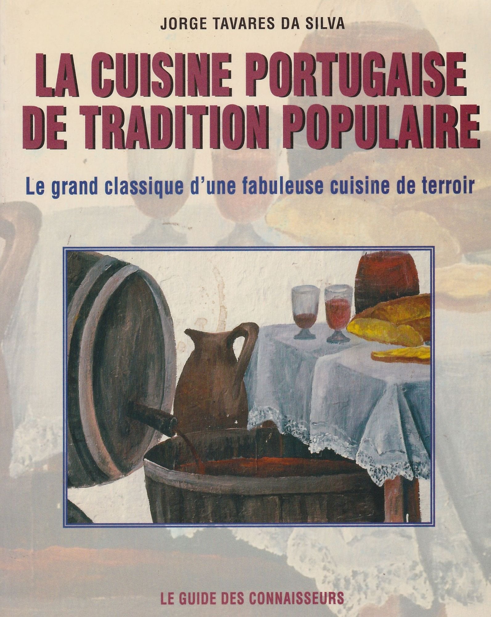 La cuisine portugaise de tradition populaire : le grand classique d'une fabuleuse cuisine de terroir Books