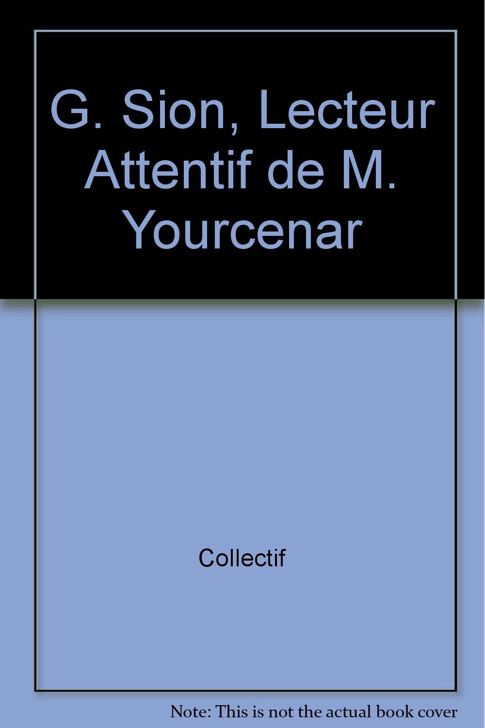G. sion, lecteur attentif de m. yourcenar Books