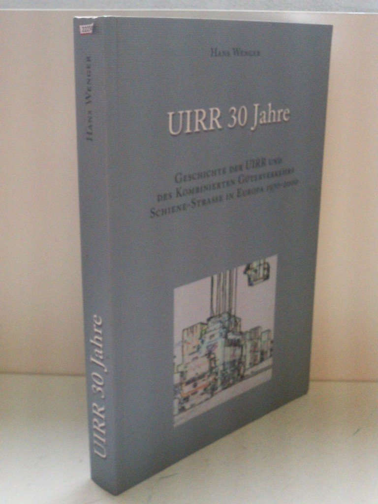 UIRR 30 Jahre, Geschichte der UIRR und des kombinierten Güterverkehrs Schiene-Strasse in Europa 1970-2000 Books