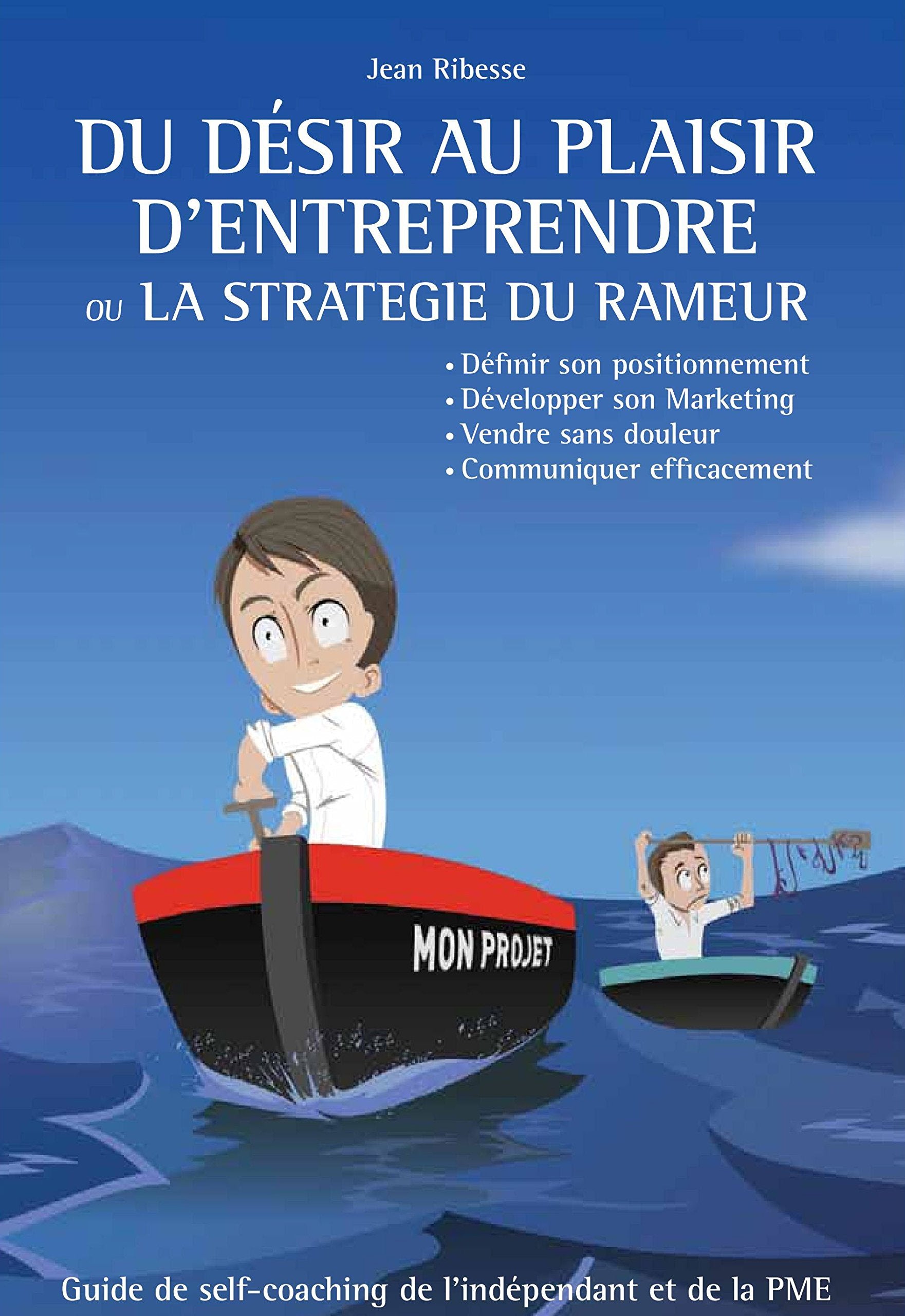 Du désir au plaisir d'entreprendre ou la stratégie du rameur book