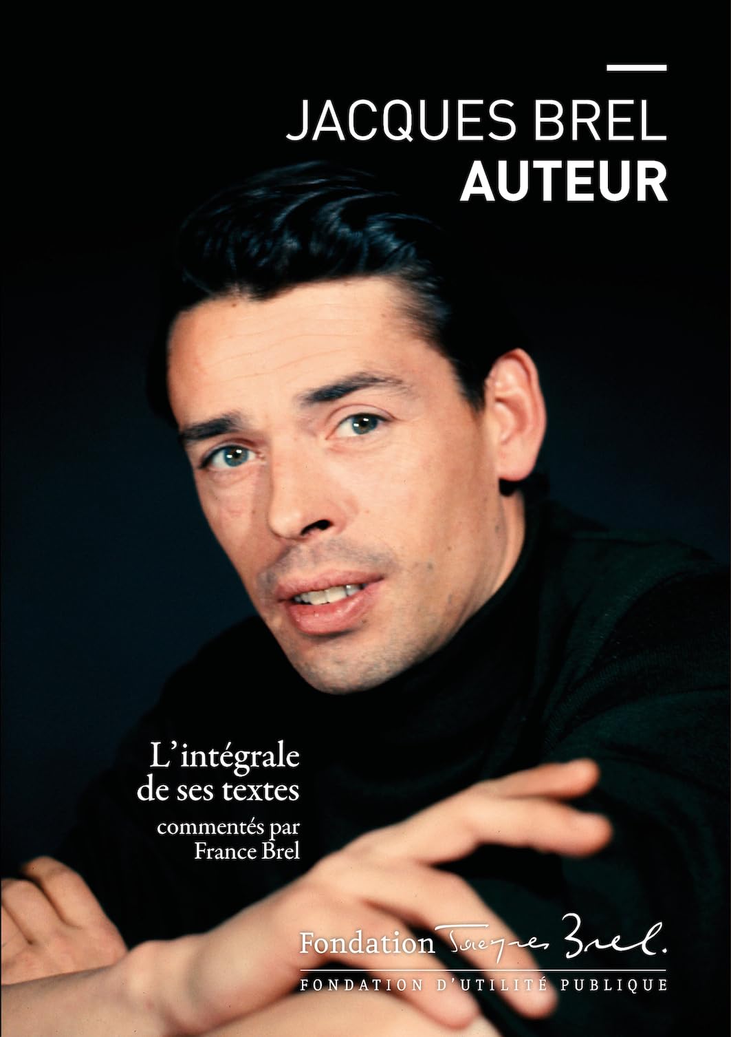 Jacques Brel auteur: L'intégrale de ses textes commentés par France Brel book