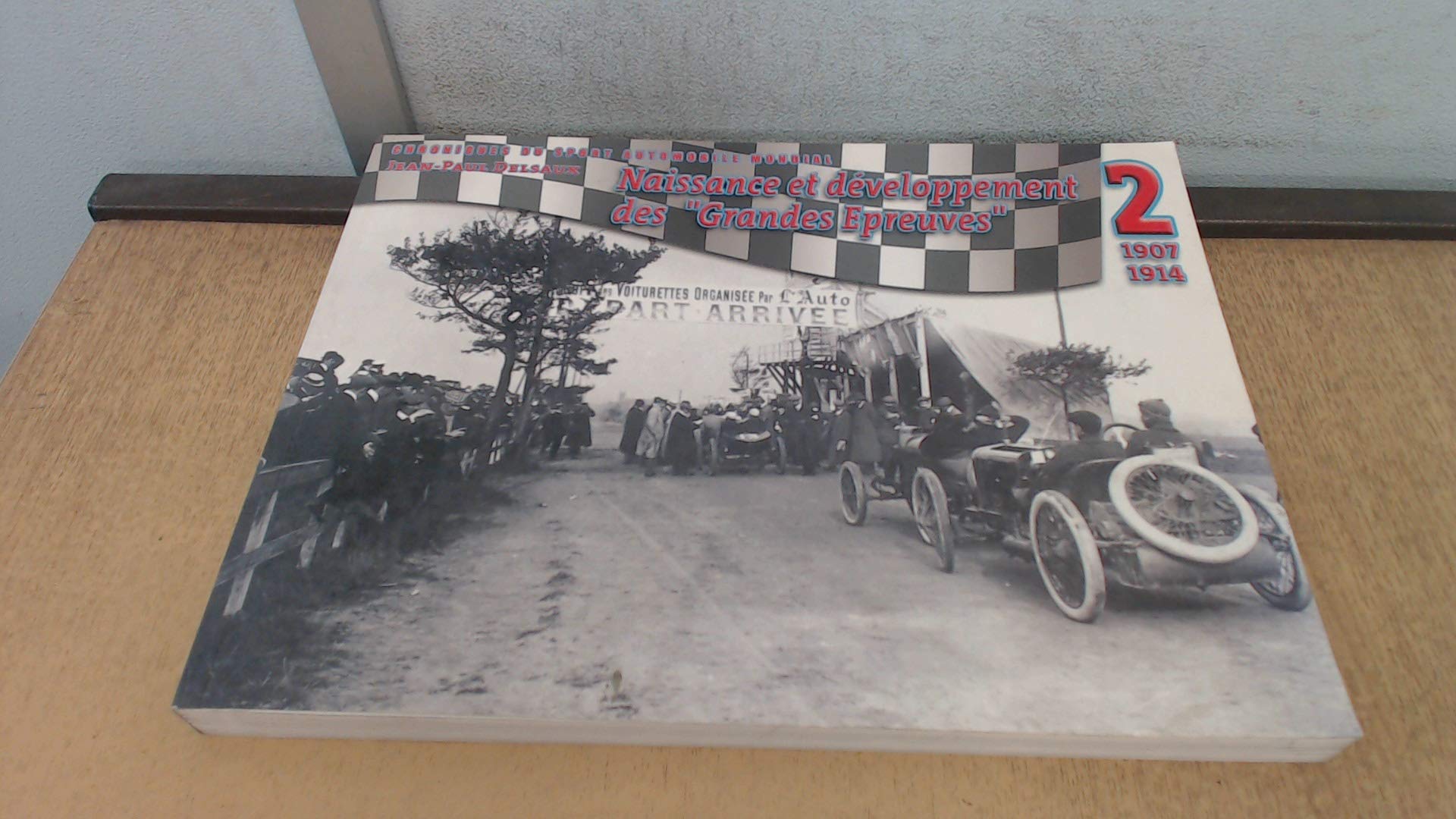 Chroniques du sport automobile mondial, Naissances et développement des "Grandes épreuves" 1907-1914 (9782960045673) book