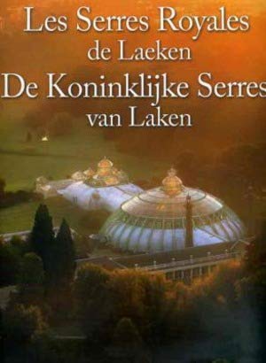 LES SERRES ROYALES DE LAEKEN / DE KONINKLIJKE SERRES VAN LAKEN Books