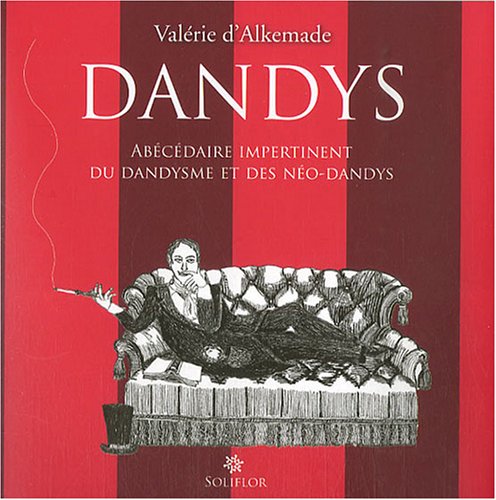 Dandys: Abécédaire impertinent du dandysme et des néo-dandys book