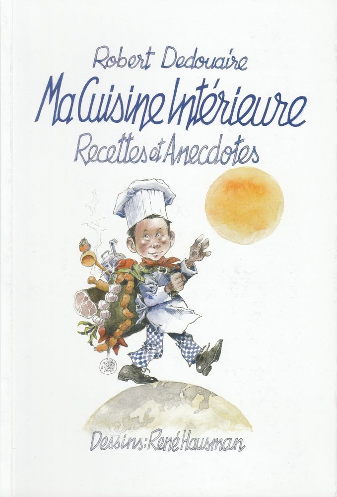 Ma Cuisine Intérieure - Recettes et Anecdotes Robert DEDOUAIRE book