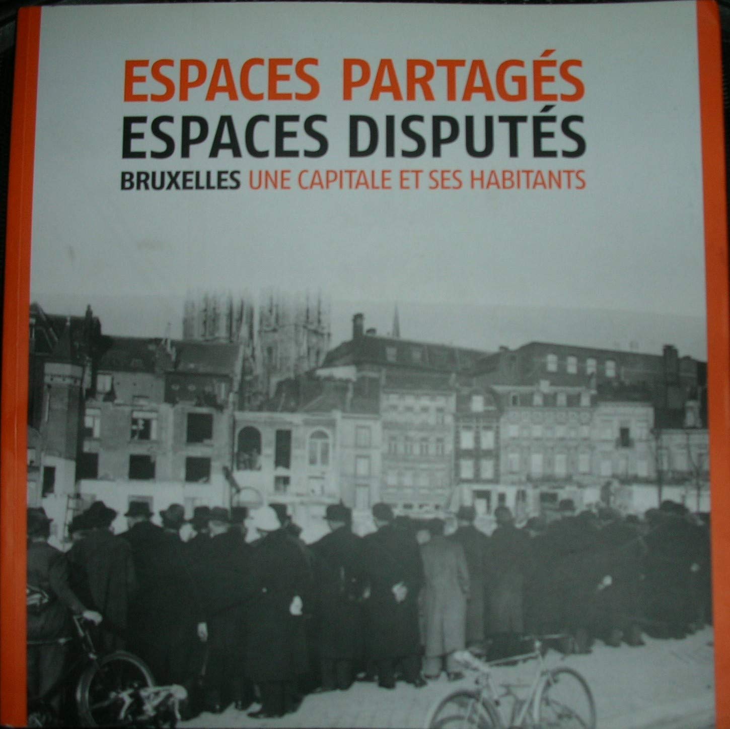 Espaces partagés, espaces disputés. Bruxelles, une capitale et ses habitants avec DVD book