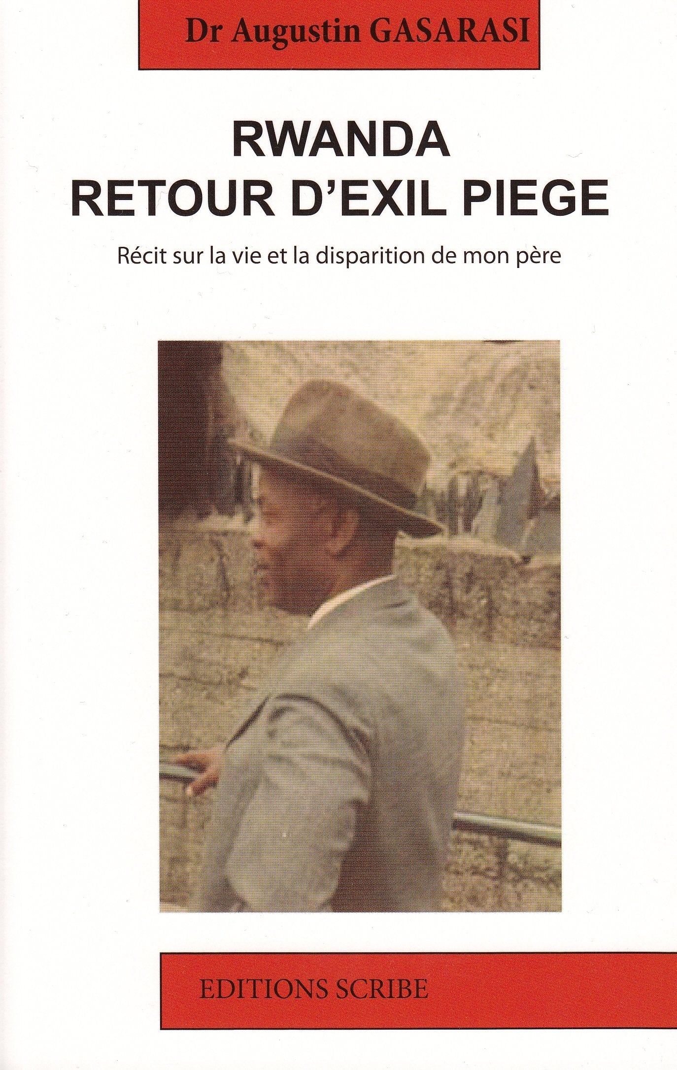 Rwanda, retour d'exil piégé: récit sur la disparition de mon père book