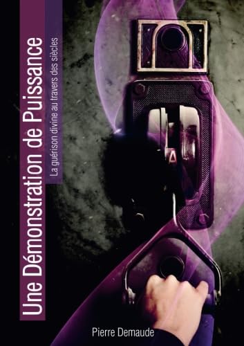 Une démonstration de puissance: La guérison divine au travers des siècles book
