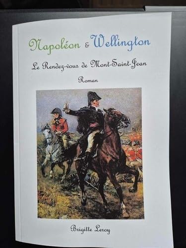 Napoléon & Wellington.: Le Rendez-vous de Mont-Saint-Jean book