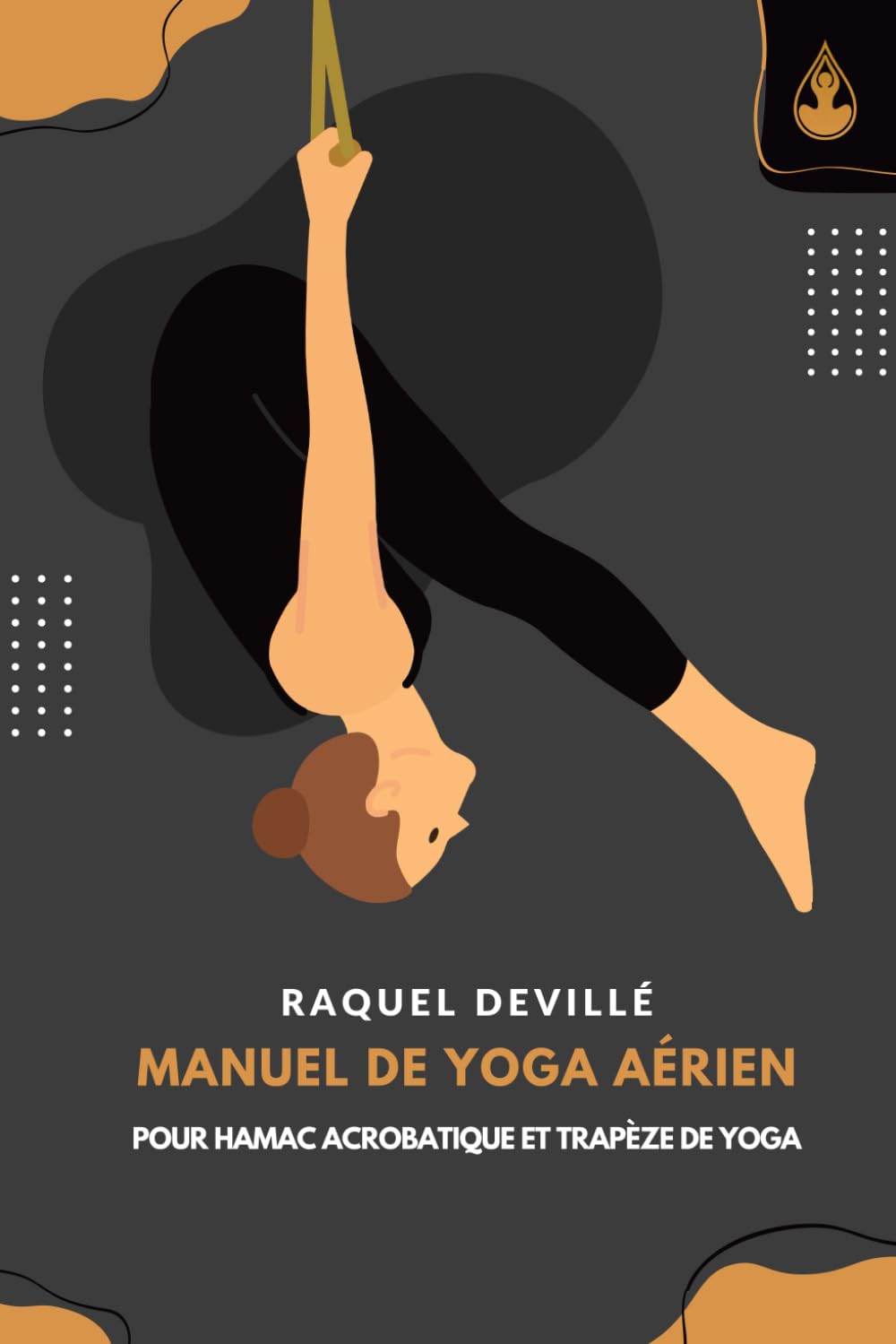 Manuel de yoga aérien: pour hamac acrobatique et trapèze de yoga book