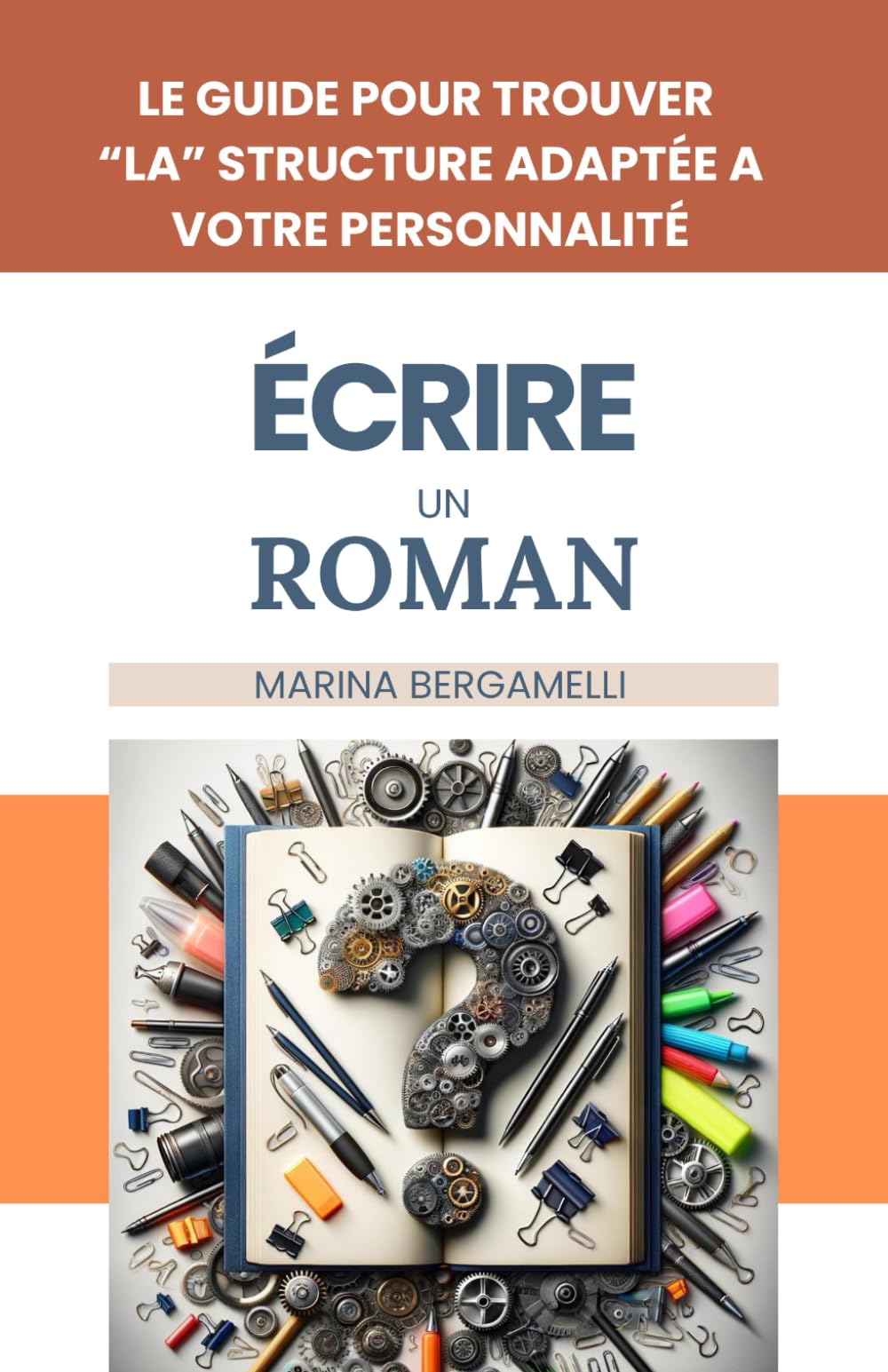 Ecrire un Roman: Comment choisir la meilleure structure pour son roman en fonction de sa personnalité d’auteur book