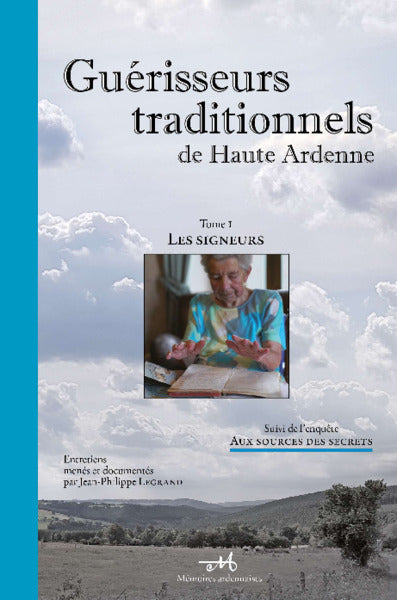 Guérisseurs traditionnels de Haute Ardenne. Vol. 1. Les signeurs Books