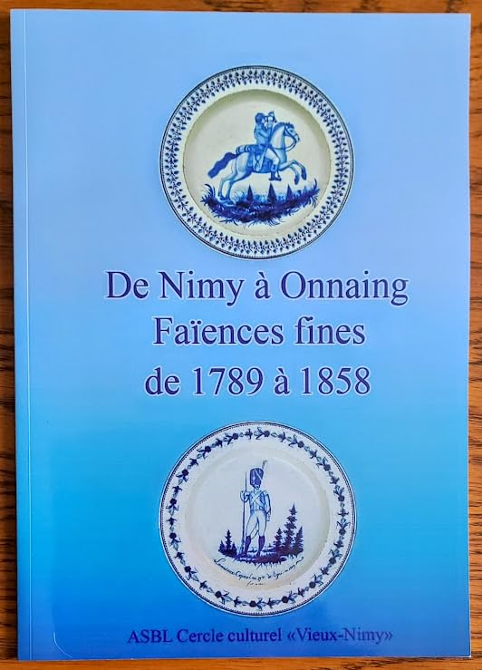 De Nimy à Onnaing - Faiences fines de 1789 à 1858 book