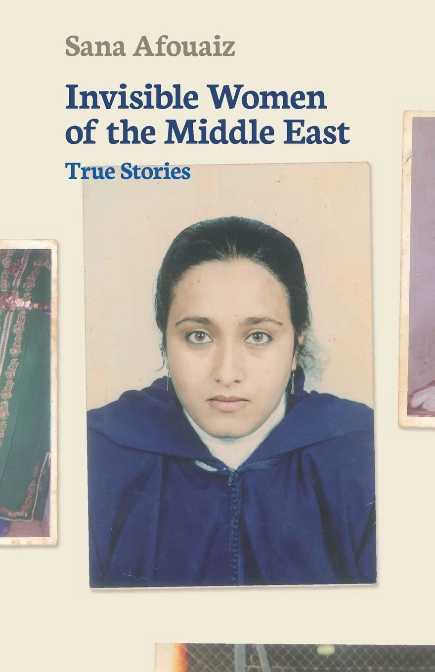 Invisible Women of The Middle East: True Stories Social Sciences