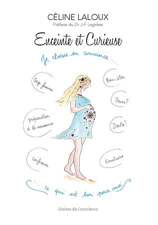 Enceinte et Curieuse, je choisis en conscience ce qui est bon pour moi book