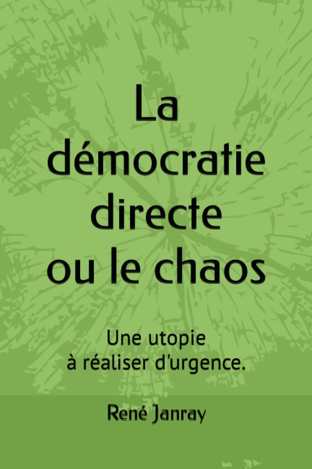 La démocratie directe ou le chaos: Une utopie à réaliser d'urgence book