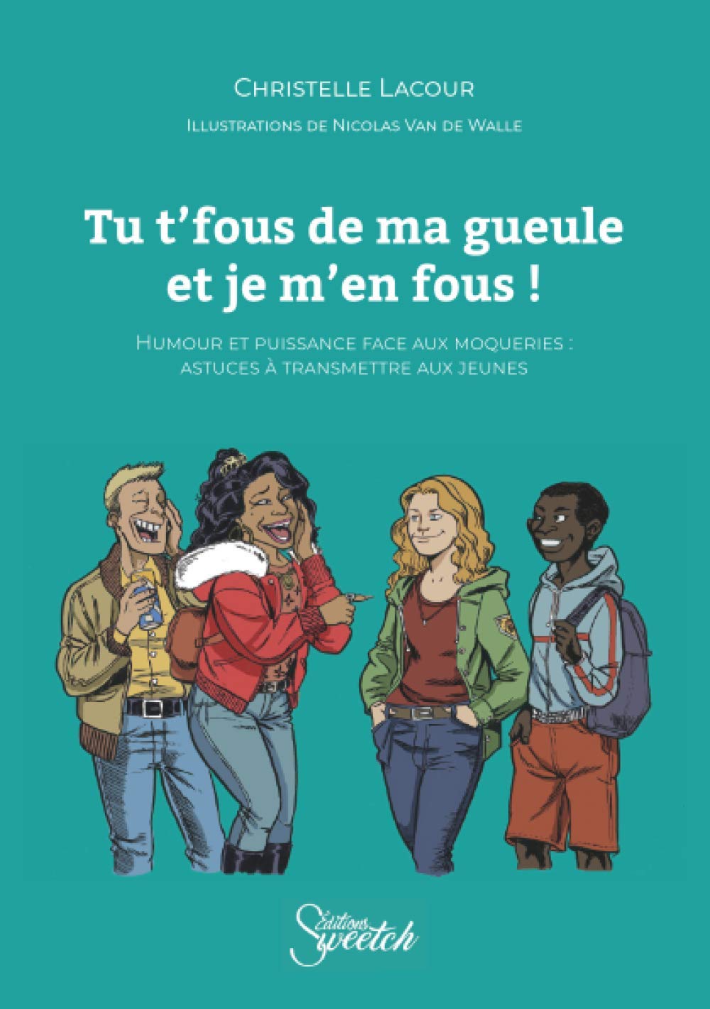 Tu t'fous de ma gueule et je m'en fous !: Humour et puissance face aux moqueries : astuces à transmettre aux jeunes Learning & Reference