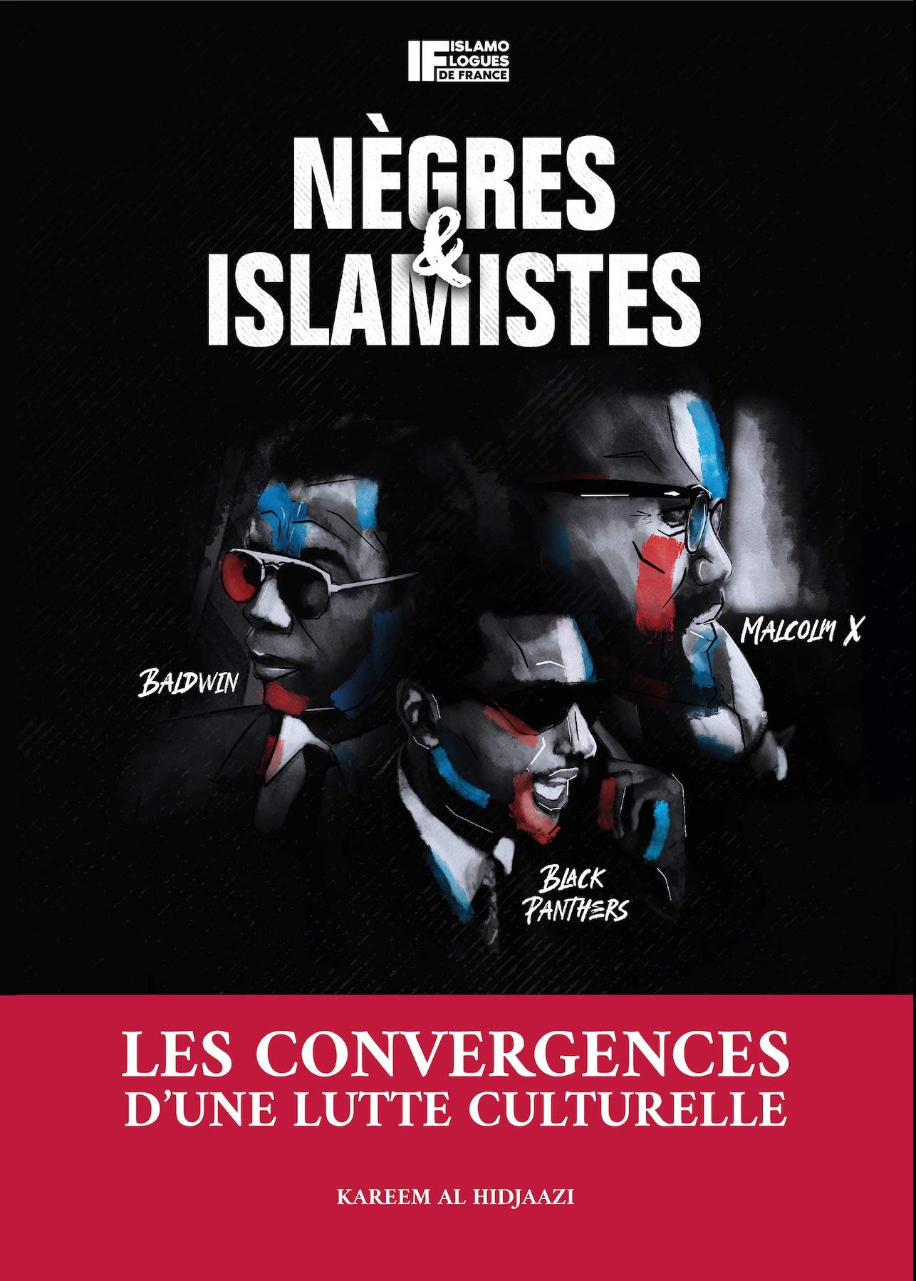Nègres et Islamistes - Les Convergences d'une Lutte Culturelle - Karim Al-Hidjaazi Books