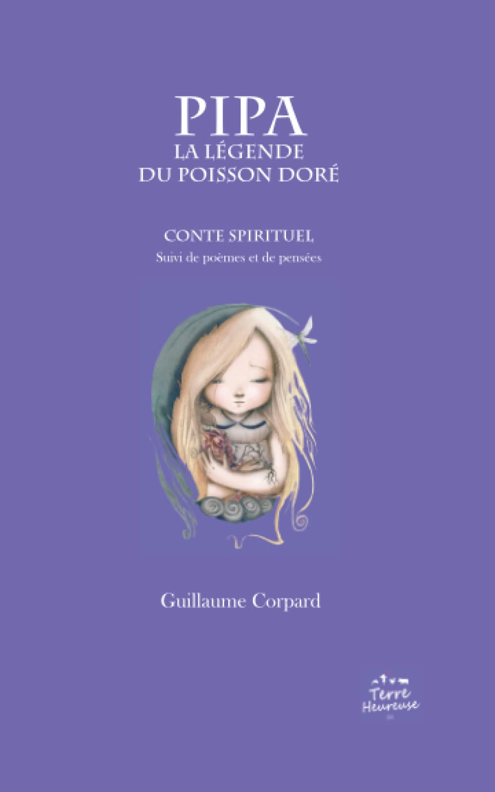 Pipa, la légende du poisson doré: Conte spirituel, suivi de poèmes et de pensées book