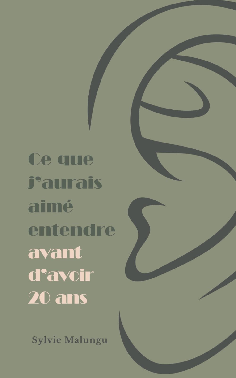 Ce que j’aurais aimé entendre avant d’avoir 20 ans book