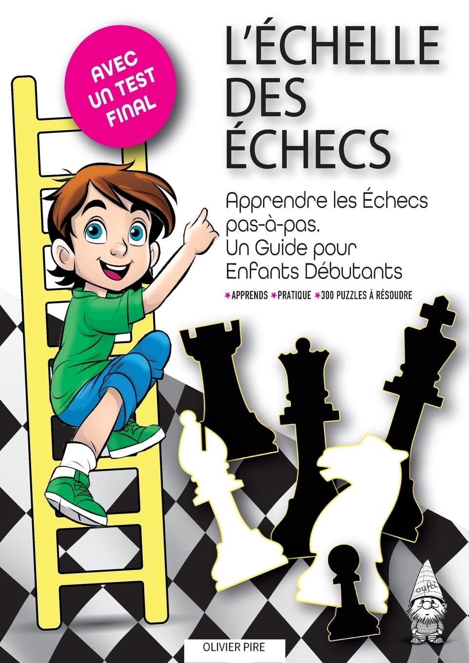 L'ÉCHELLE DES ÉCHECS: Apprendre les Échecs pas-à-pas. Un Guide pour Enfants Débutants Parents & Children