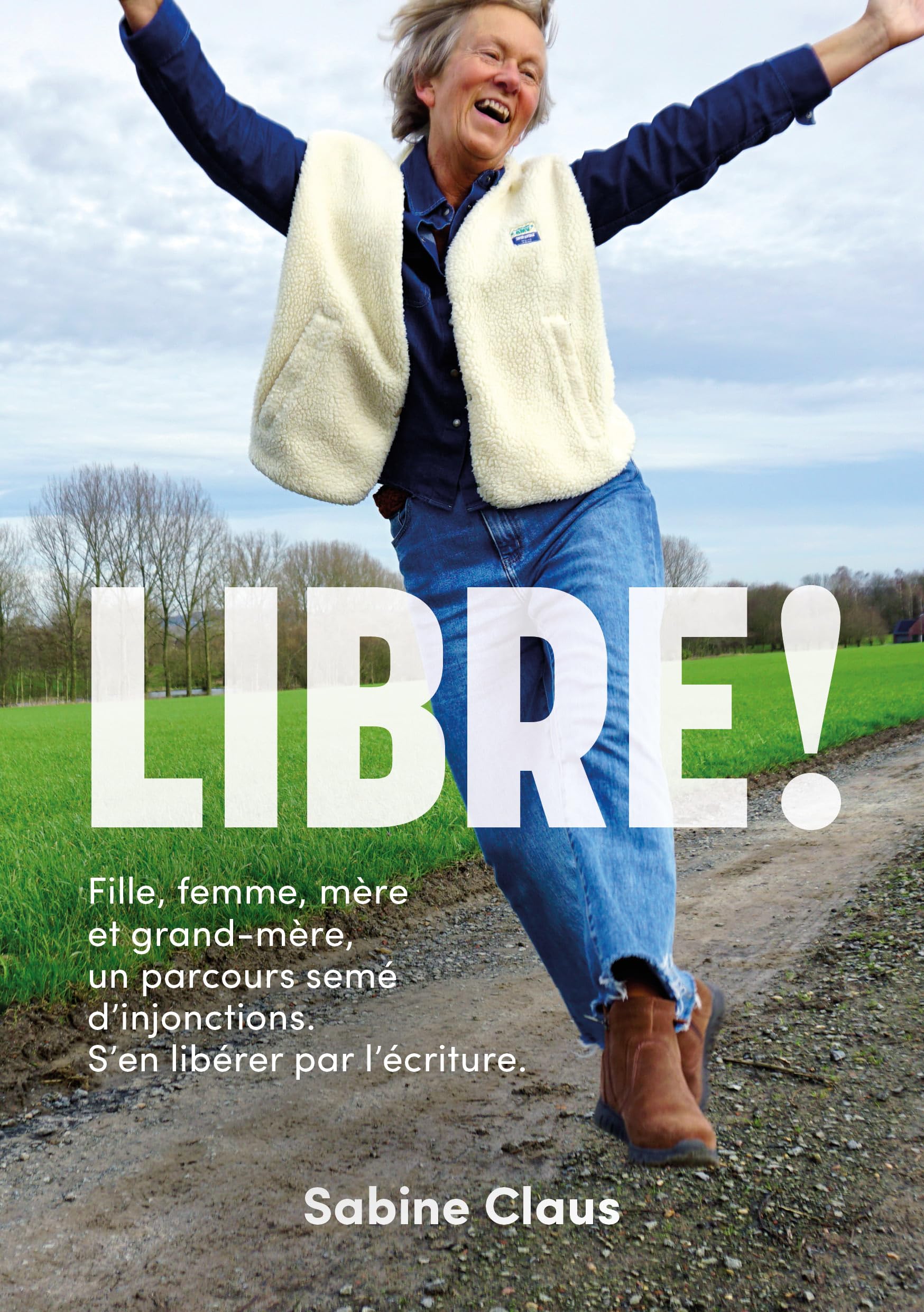 LIBRE ! Fille, femme, mère et grand-mère, un parcours semé d'injonctions. S'en libérer par l'écriture. Children's books