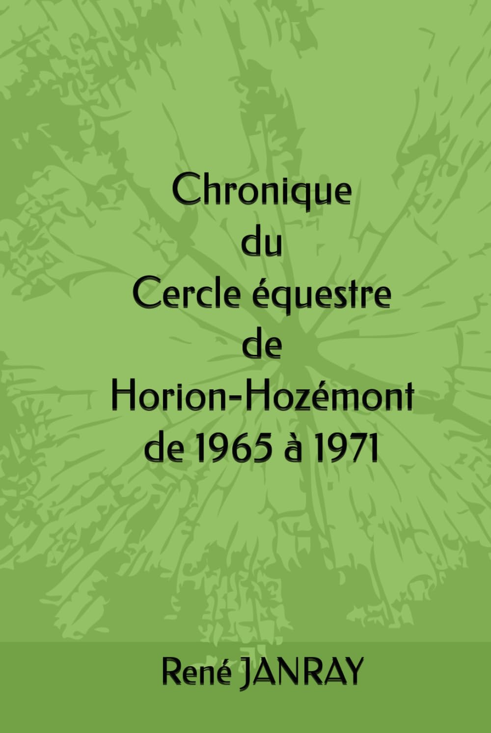 Chronique du Cercle équestre de Horion-Hozémont: De 1965 à 1971 book