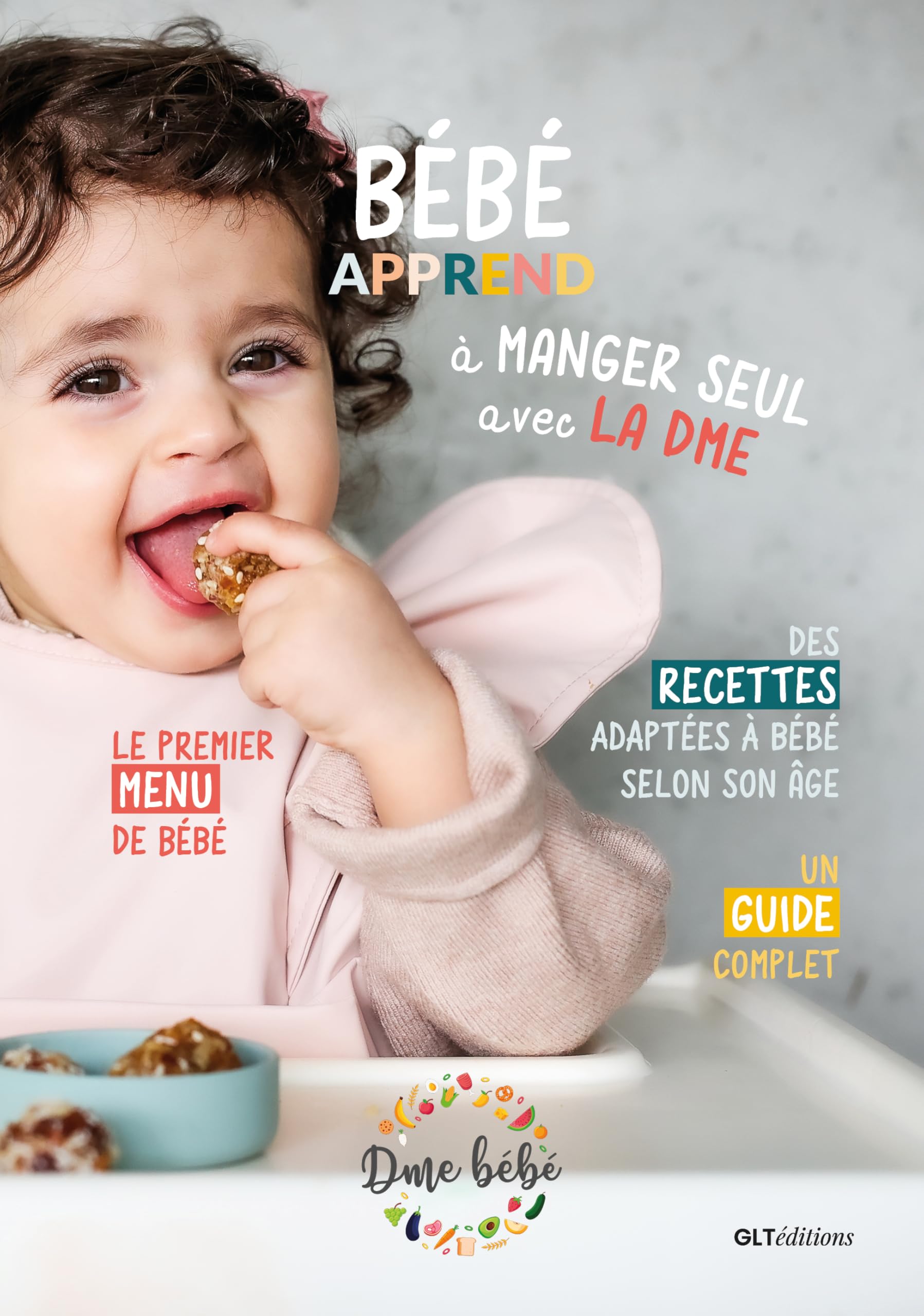 DME Bébé: Bébé apprend à manger seul avec la DME - GUIDE COMPLET + 80 recettes faciles à réaliser book