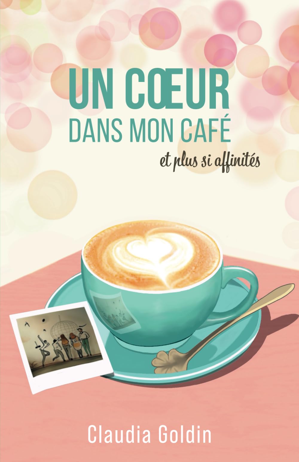 Un coeur dans mon café, et plus si affinités book