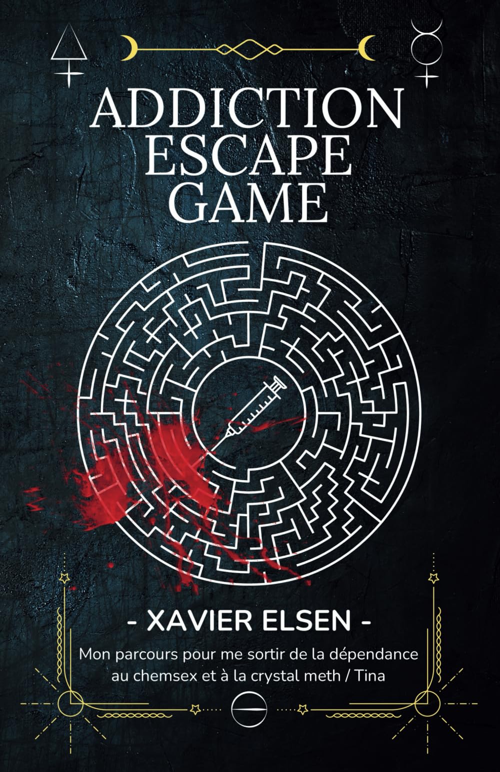 Addiction Escape Game: Mon parcours pour me sortir de la dépendance au chemsex et à la crystal meth / Tina book