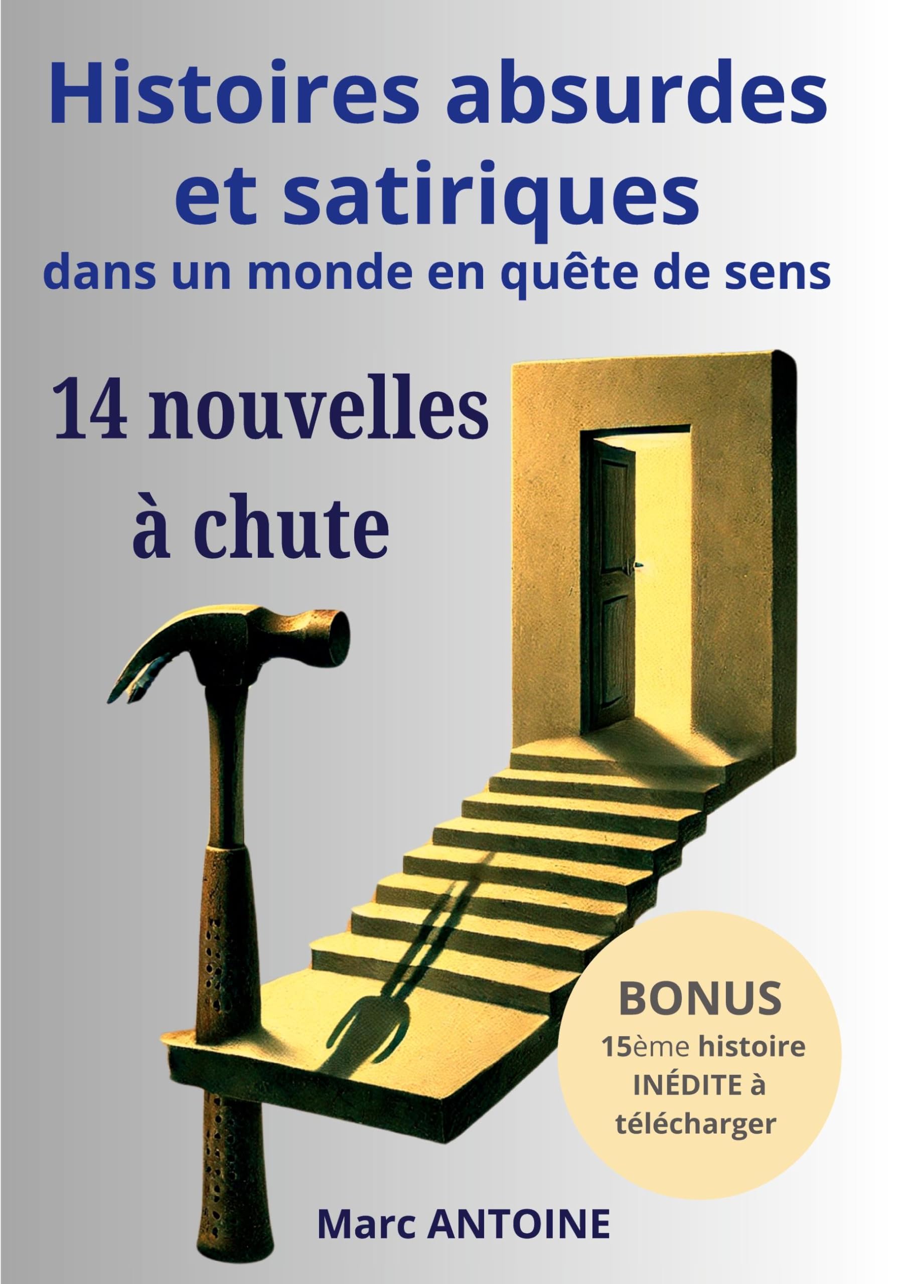 Histoires absurdes et satiriques dans un monde en quête de sens: 14 nouvelles à chute book