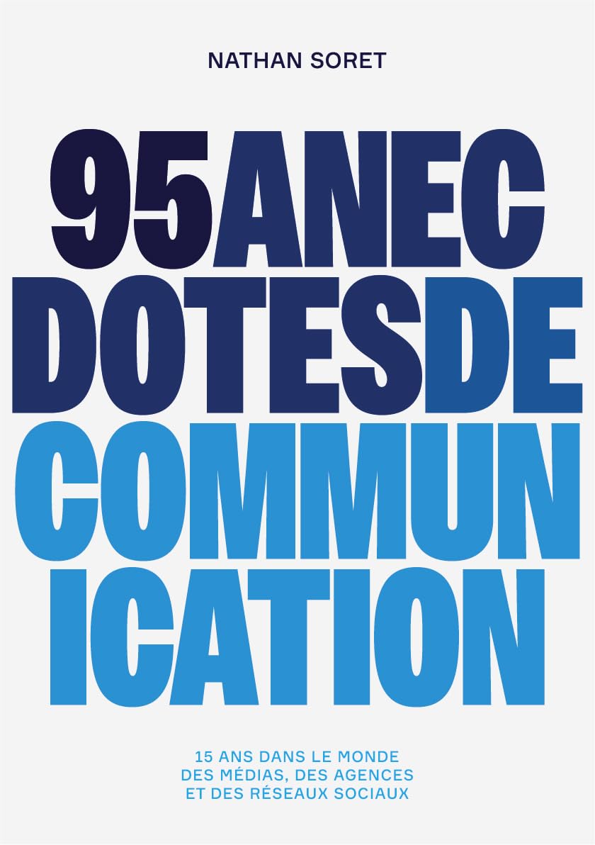 95 anecdotes de communication: 15 ans dans le monde des médias, des agences et des réseaux sociaux book