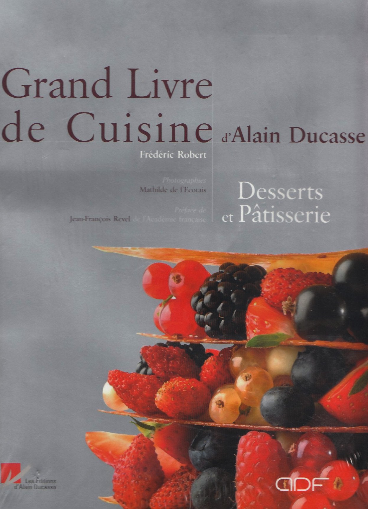 Le Grand Livre de la pâtisserie d'Alain Ducasse book