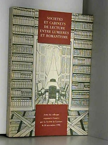 Sociétés et cabinets de lecture entre Lumières et romantisme : actes du colloque du 20 novembre 1993 book