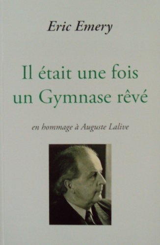 Il était une fois un gymnase rêvé - en hommage à auguste lalive book