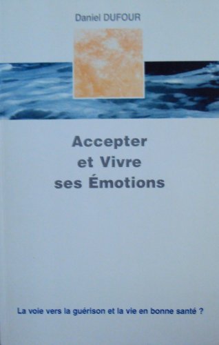 Accepter et vivre ses �motions - La voie vers la g Books