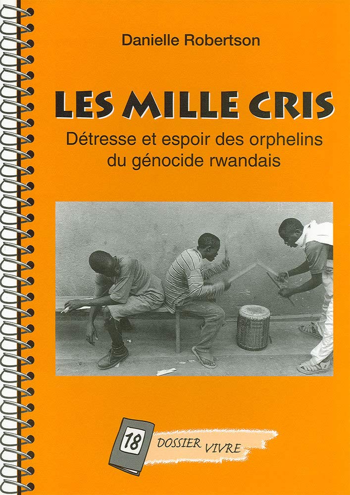 Les mille cris: Détresse et espoir des orphelins du génocide rwandais book