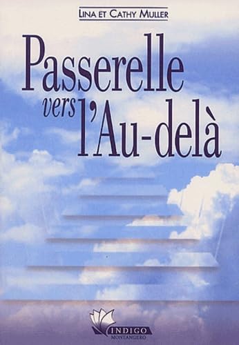 Passerelle vers l'au-delà: Mémoire miraculeux de l'amour d'une fille morte à 10 ans et demi et de sa maman Religion & Esotericism