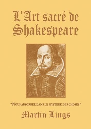 L'Art sacré de Shakespeare : "Nous absorber dans le mystère des choses" book