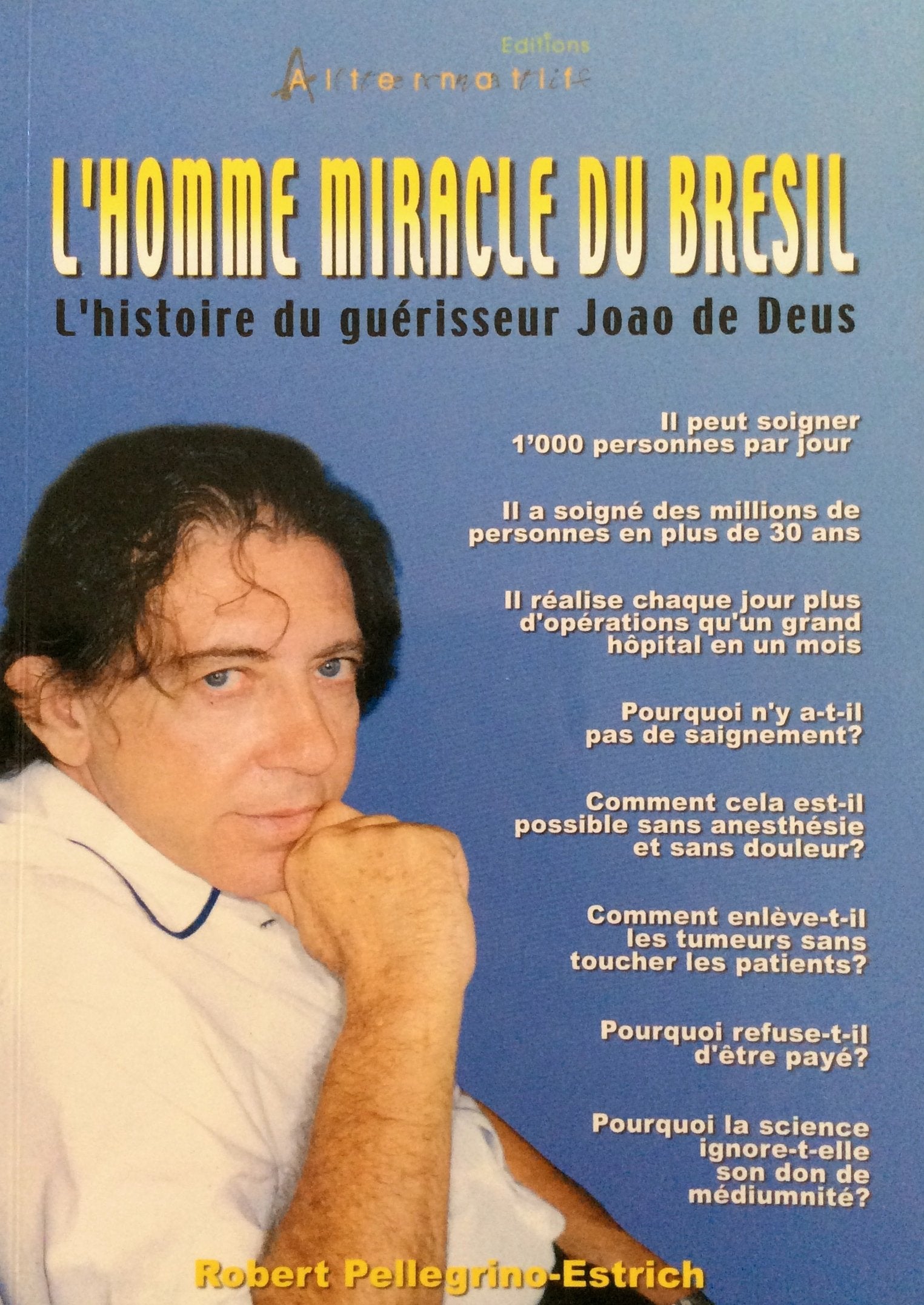 L'Homme Miracle Du Bresil: L'Histoire Du Guerisseur Joao De Deus Books